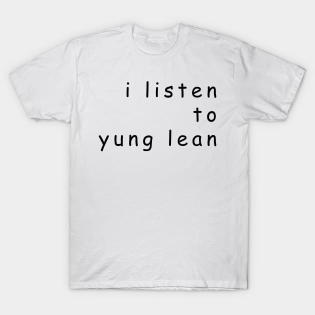 I Listen To Yung Lean Comic Sans Design T-Shirt by RADGEGEAR2K92